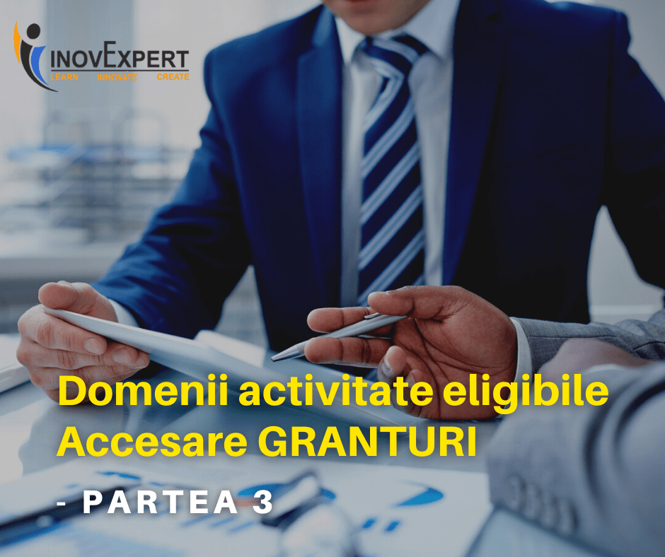 Domenii eligibile pentru Accesarea GRANTURILOR – Part 3