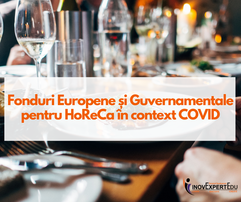 Fonduri Europene si Guvernamentale pentru HoReCa în context COVID