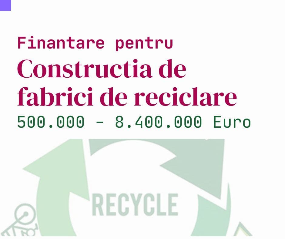 Finantare pentru constructie de Fabrici de reciclare